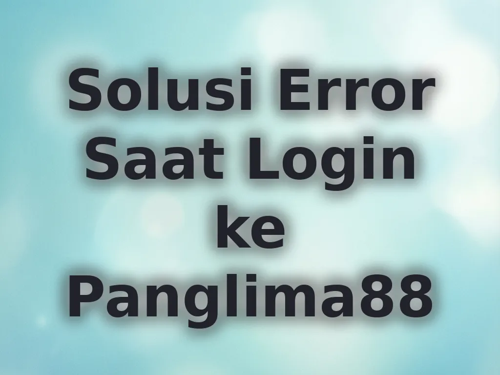 Solusi Error Saat Login ke Panglima88